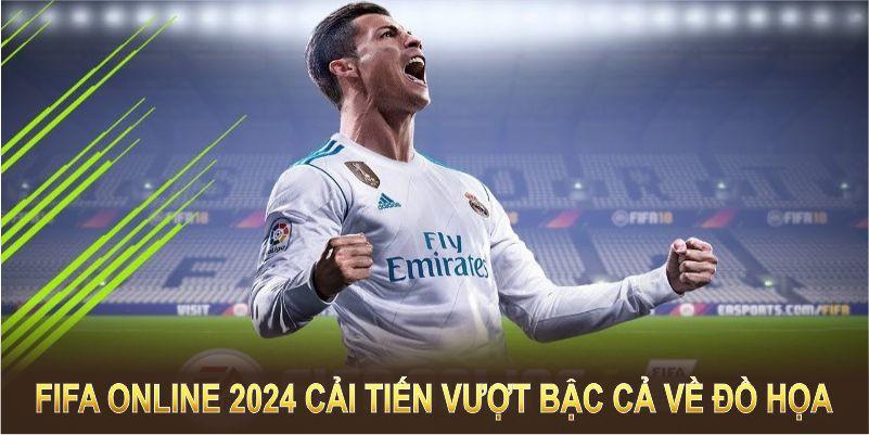 FIFA Online 2024 cải tiến vượt bậc cả về đồ họa, lối chơi và tính năng